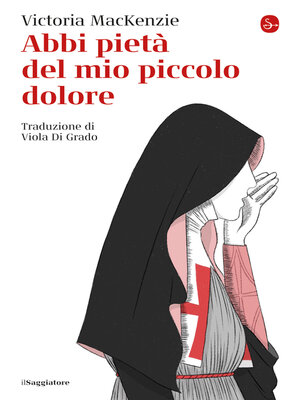 cover image of Abbi pietà del mio piccolo dolore
